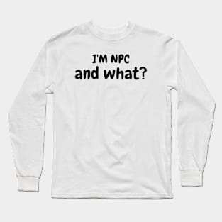 I am NPC Long Sleeve T-Shirt